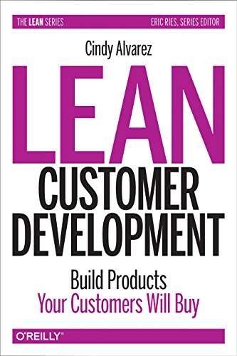 Book Cover: Lean Customer Development: Building Products Your Customers Will Buy
